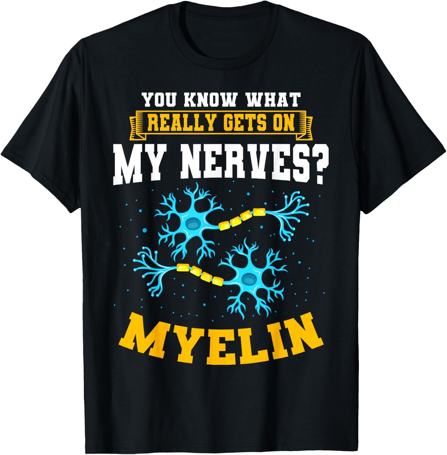 Neuroscientist Myelin Neurobiologist Neuroscience Biology T-Shirt - T-Shirt | Black