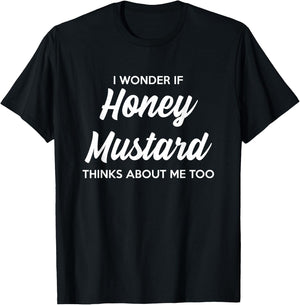 I Wonder If Honey Mustard Thinks About Me Too Condiments T-Shirt - T-Shirt | Black
