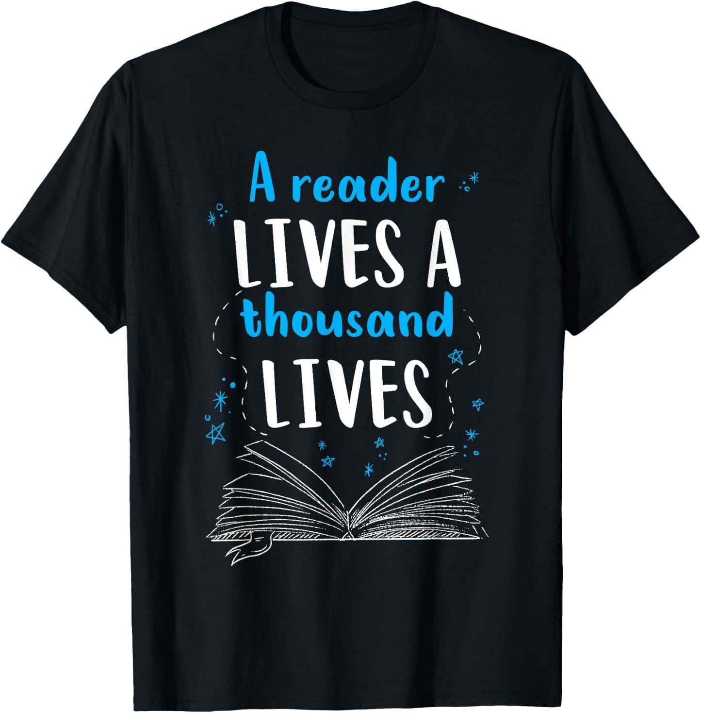 A Reader Lives A Thousand Lives Reading Bookworm Novel Book T-Shirt - T-Shirt | Black