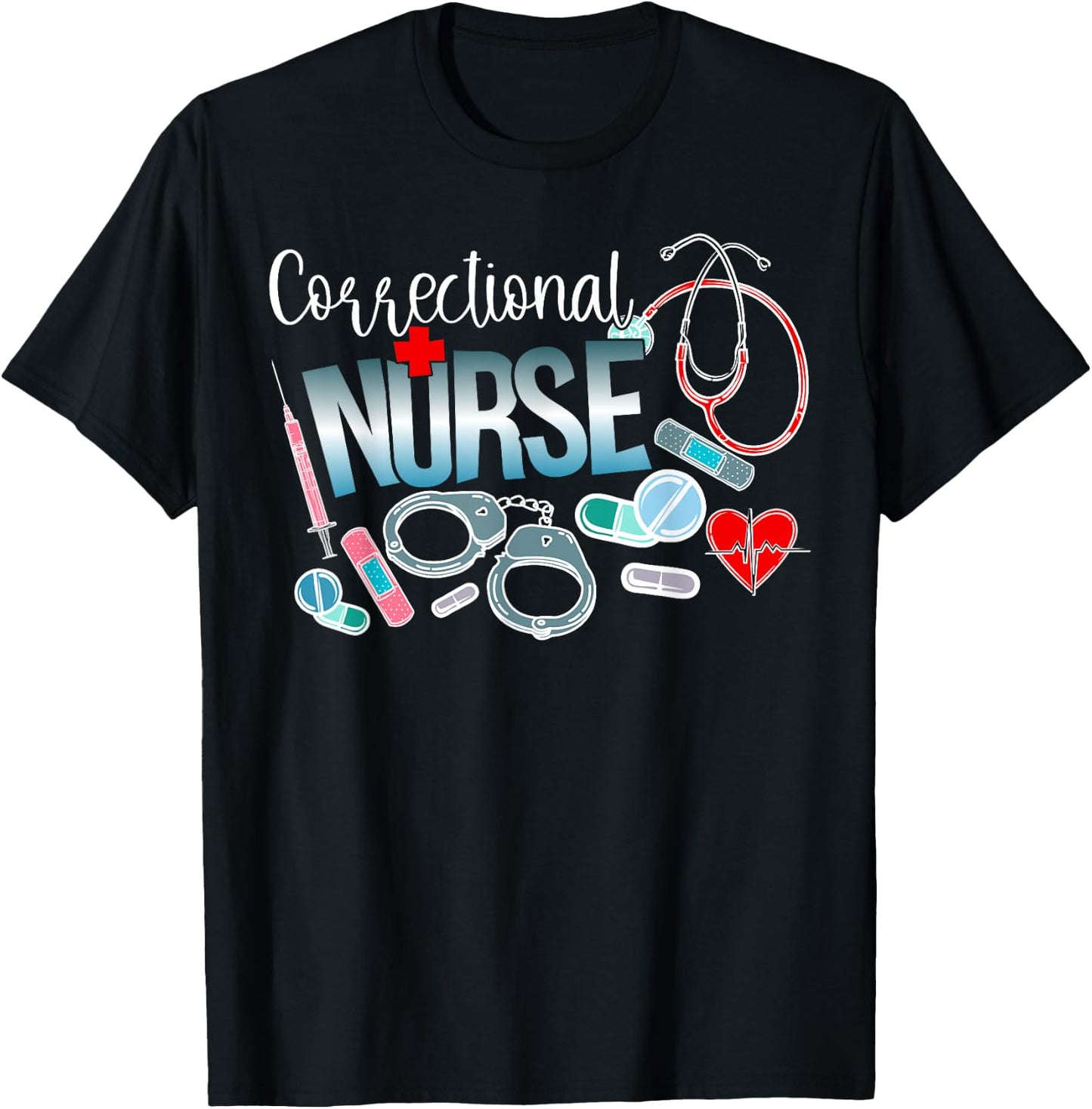 Correctional Nurse Correctional Nursing Corrections Nurse T-Shirt - T-Shirt | Black