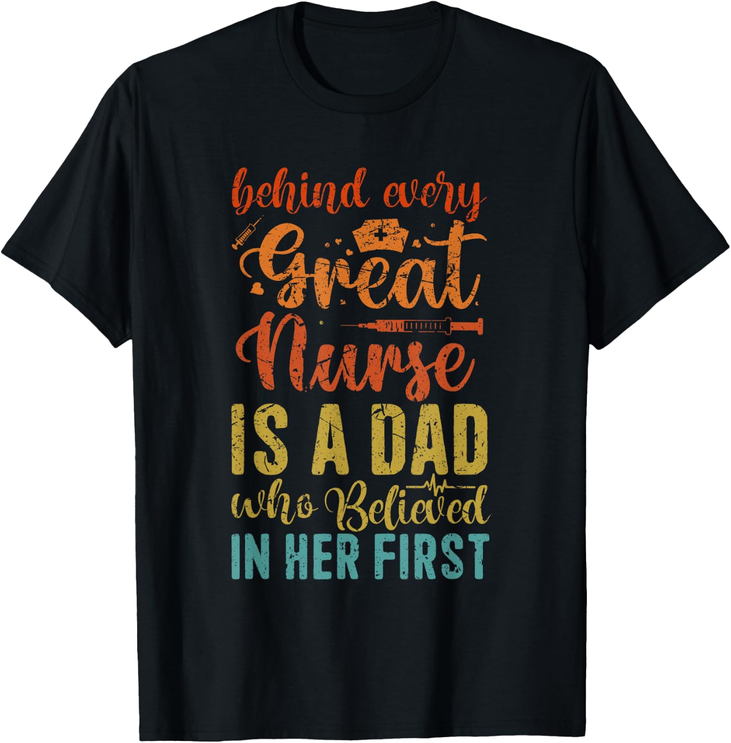 Behind Every Great Nurse Is A Dad | Father Nursing Nurse Dad T-Shirt - T-Shirt | Black