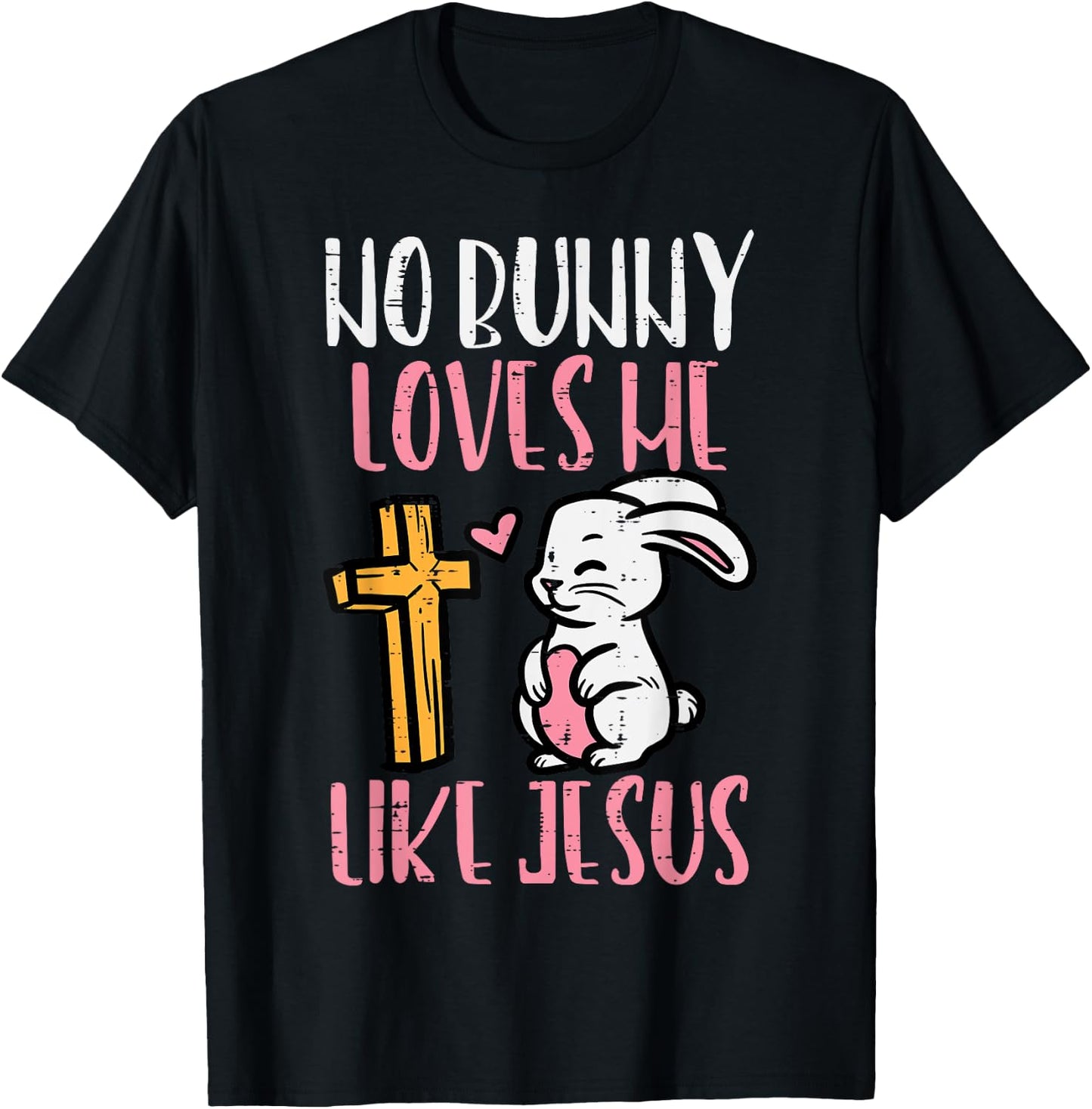 No Bunny Loves Me Like Jesus Easter Christian Religious T-Shirt - T-Shirt | Black