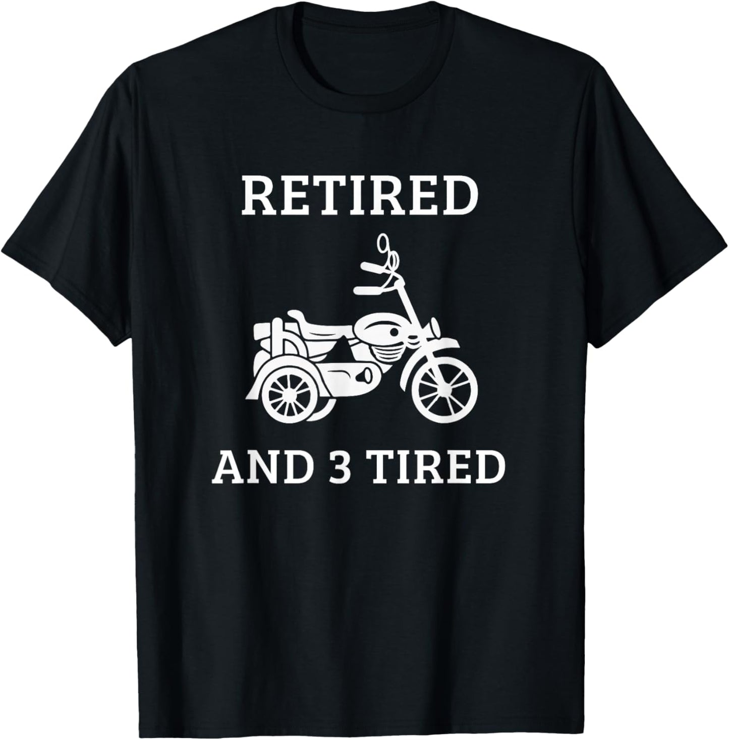 Triker Motorcycle Trike Three Wheeler Motortrike Retired T-Shirt - T-Shirt | Black
