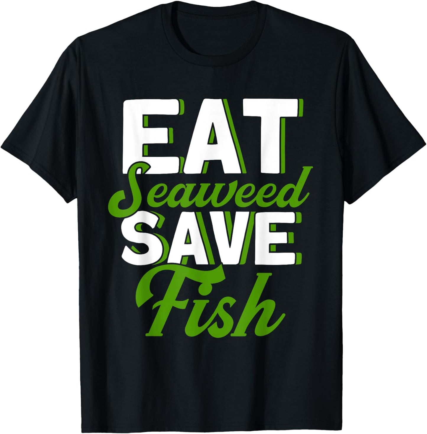 Eat Seaweed Save Fish Vegetarian Vegan Food T-Shirt - T-Shirt | Black