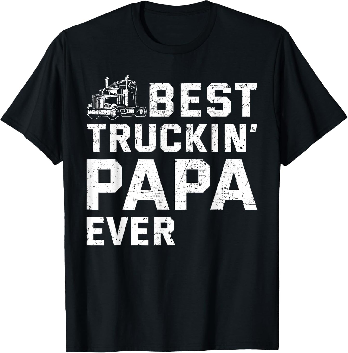 Best Truckin' papa ever Truck driver Trucker Fathers Day T-Shirt - T-Shirt | Black