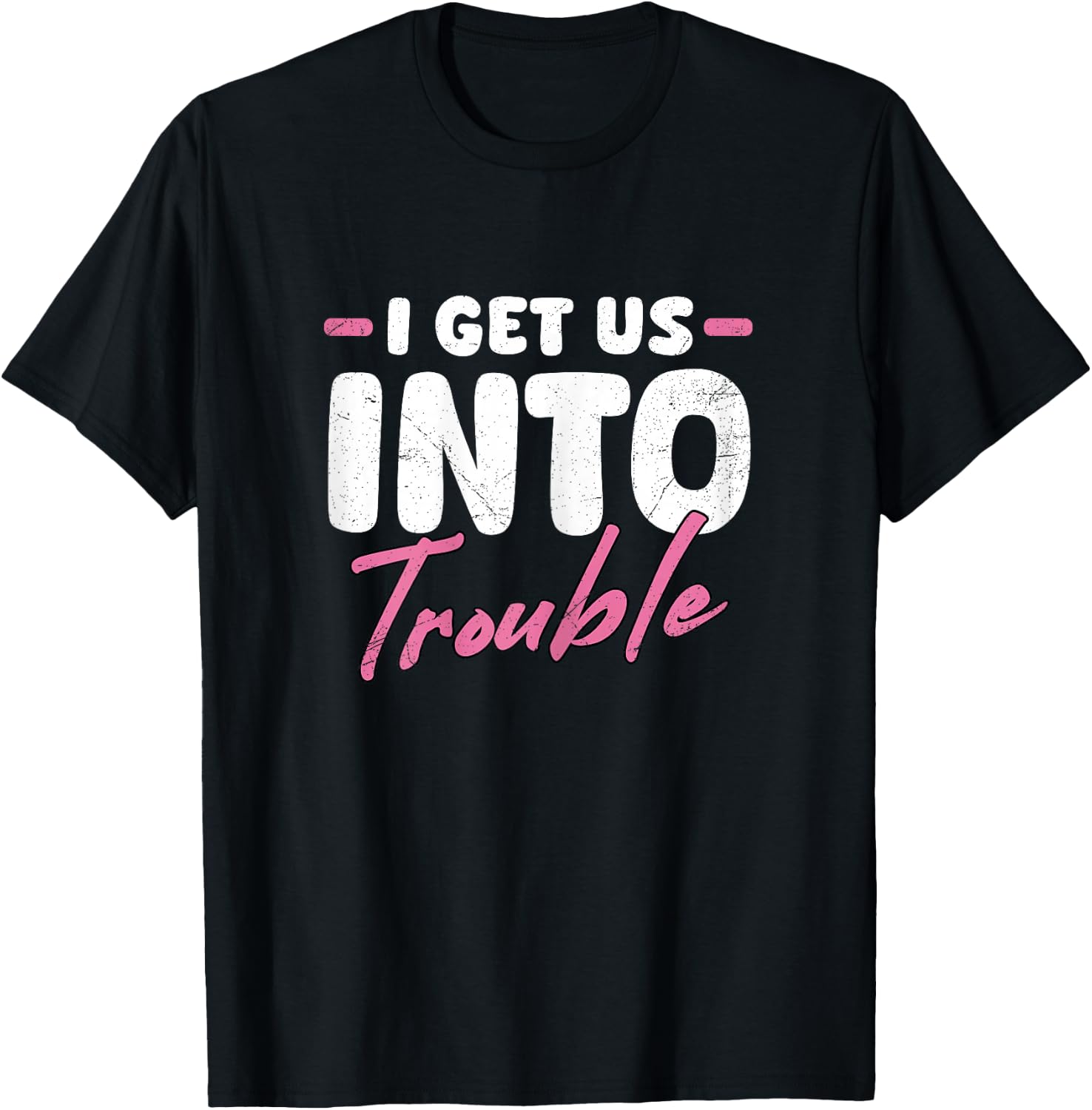 I Get Us Into Trouble Set Matching Best Friend Girls Women T-Shirt - T-Shirt | Black