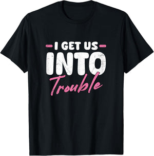 I Get Us Into Trouble Set Matching Best Friend Girls Women T-Shirt - T-Shirt | Black