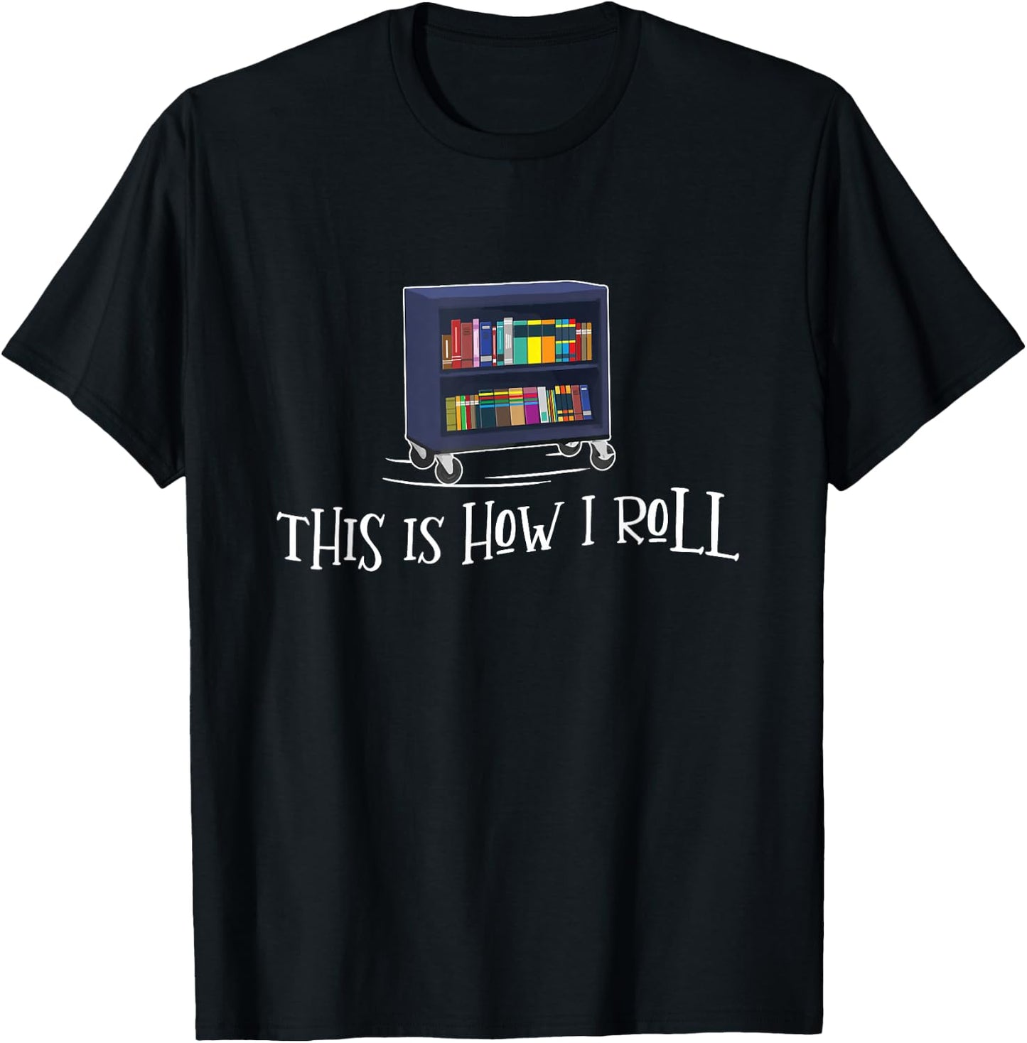 Librarian - This Is How I Roll Library Book Bookworm Reading T-Shirt - T-Shirt | Black
