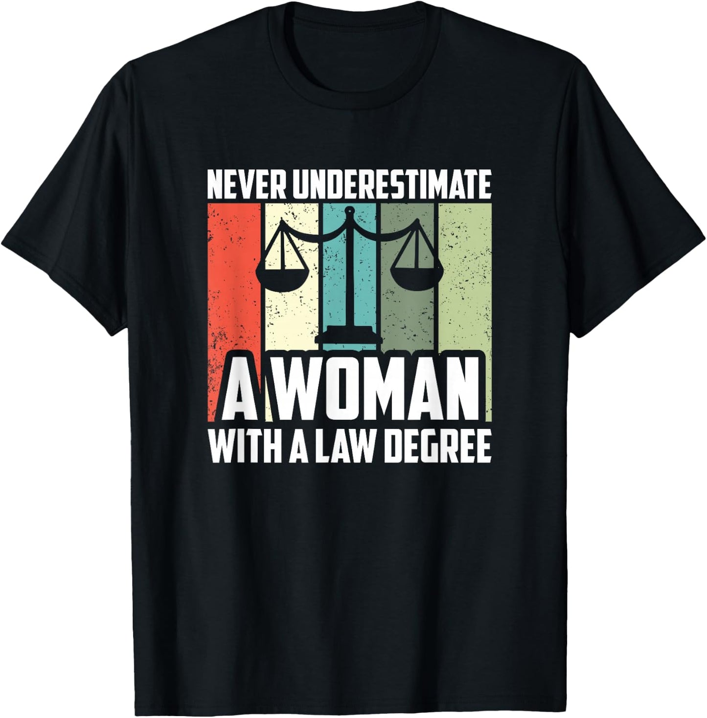 Never Underestimate A Woman With A Law Degree, Lawyer T-Shirt - T-Shirt | Black