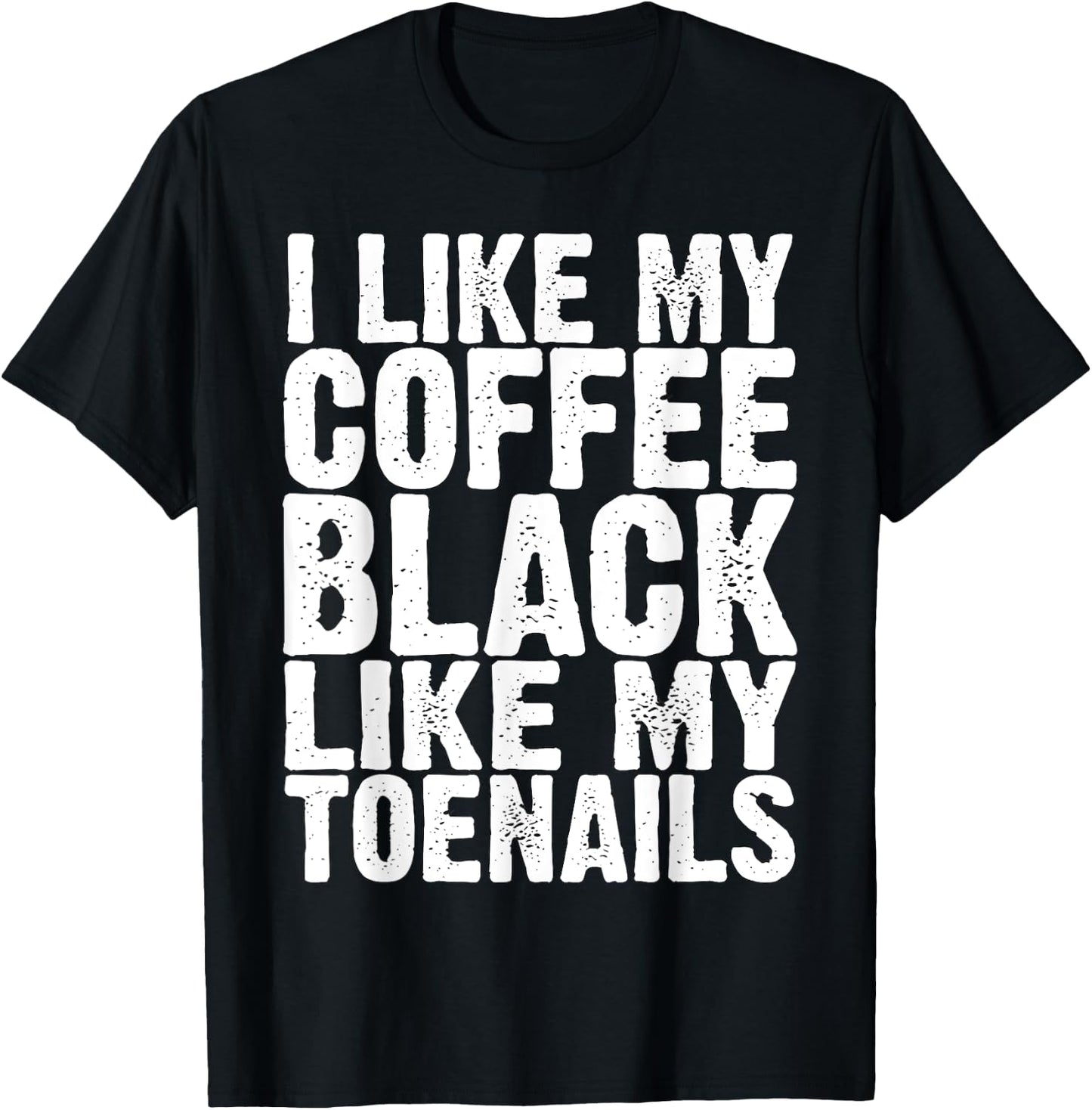 I Like My Coffee Black Like My Toenails Funny Runner Meme T-Shirt - T-Shirt | Black