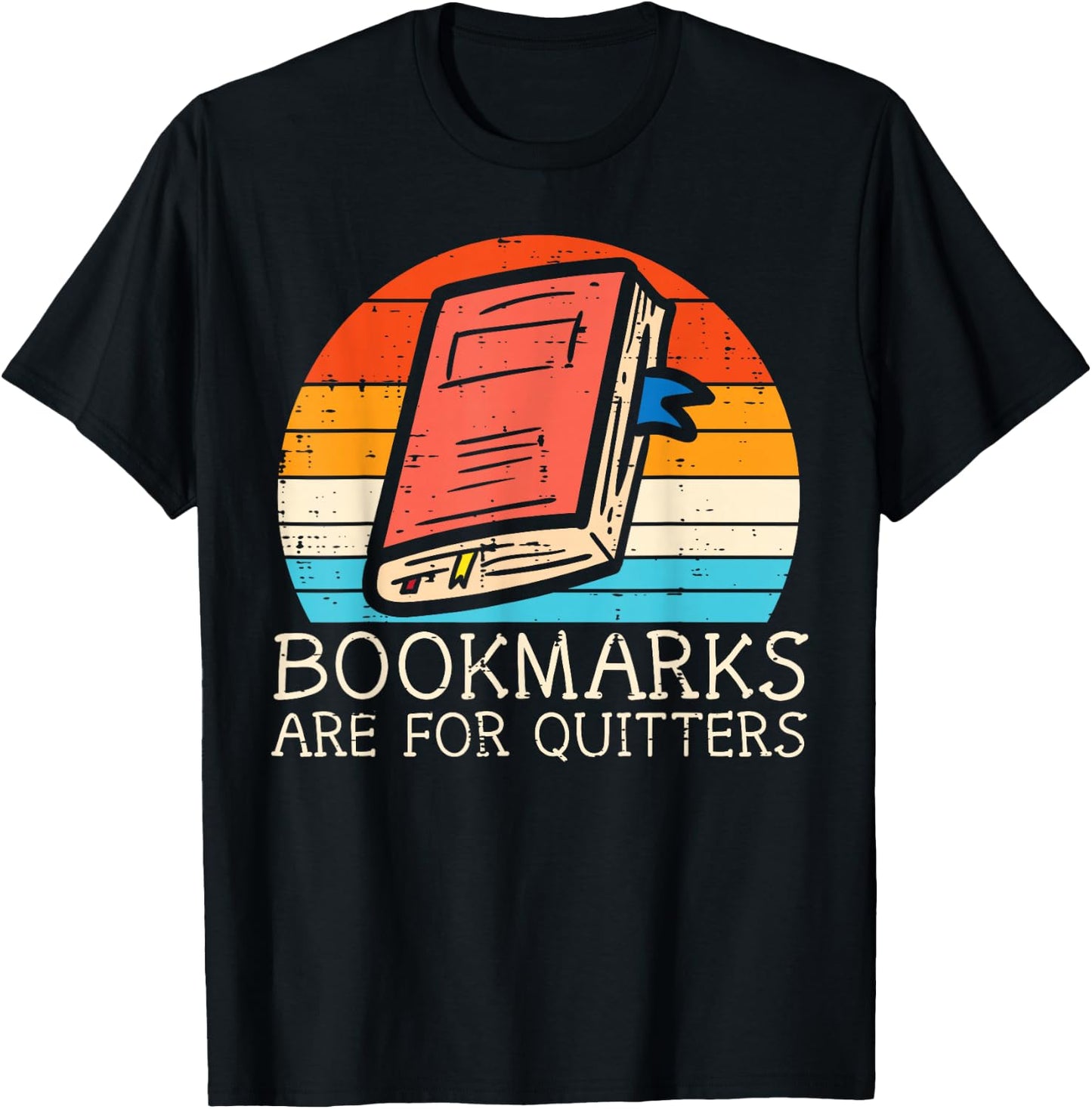 Bookmarks Are For Quitters Book Reading Bookworm Librarian T-Shirt - T-Shirt | Black