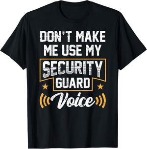 Don't Make Me Use My Security Guard Voice Job Officer T-Shirt - T-Shirt | Black