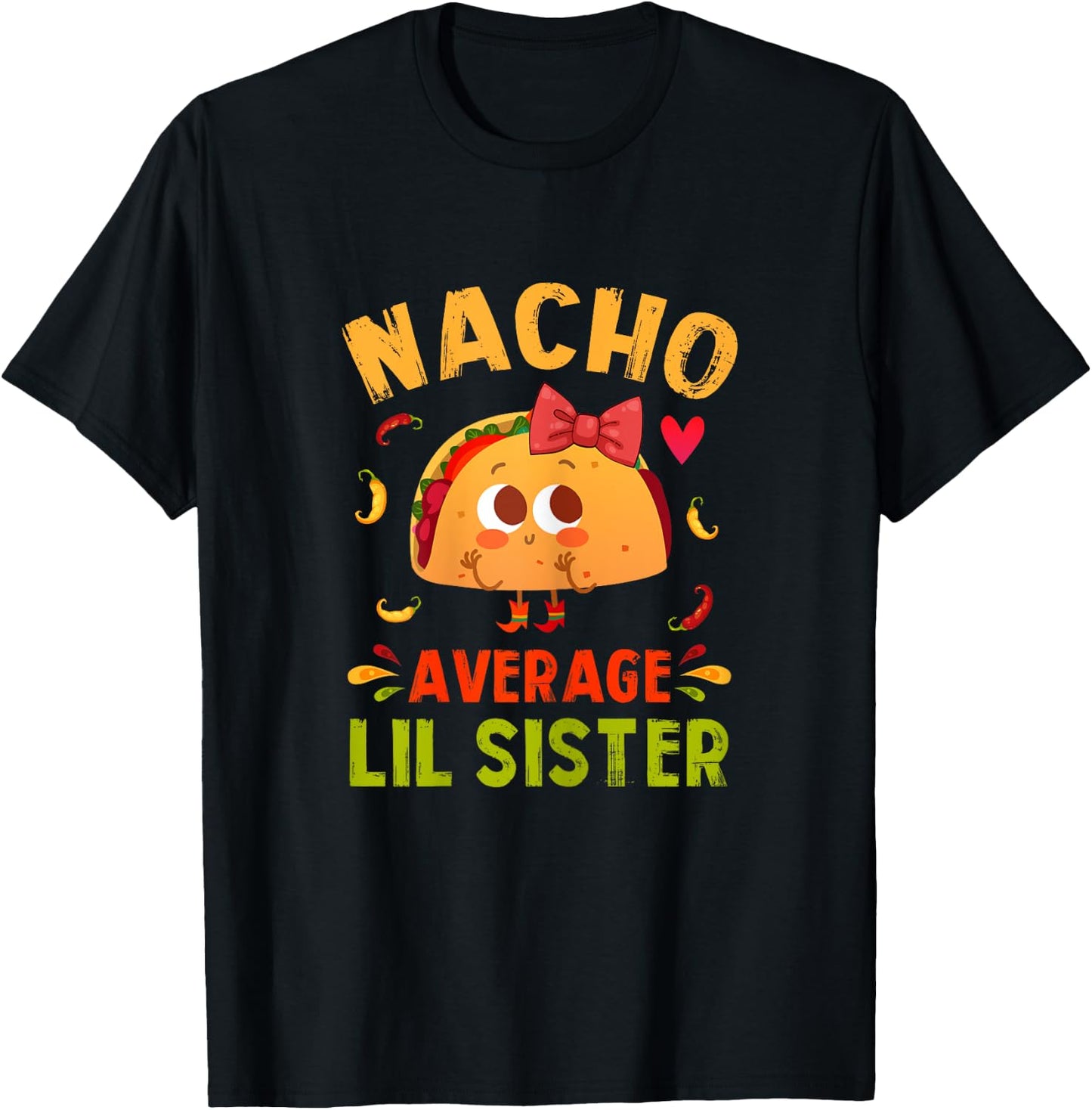 Nacho Average Lil Sister Funny Mexican Taco Girl Little Sis T-Shirt - T-Shirt | Black