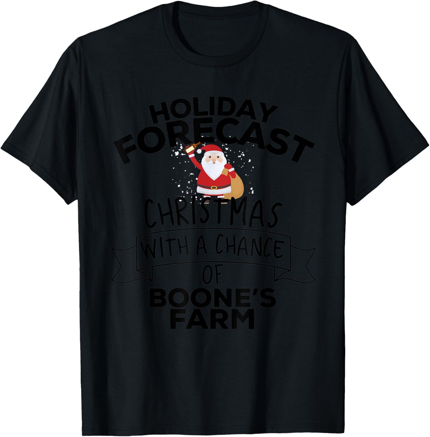 Holiday Forecast Christmas With A Chance Of Boone's Farm T-Shirt - T-Shirt | Black
