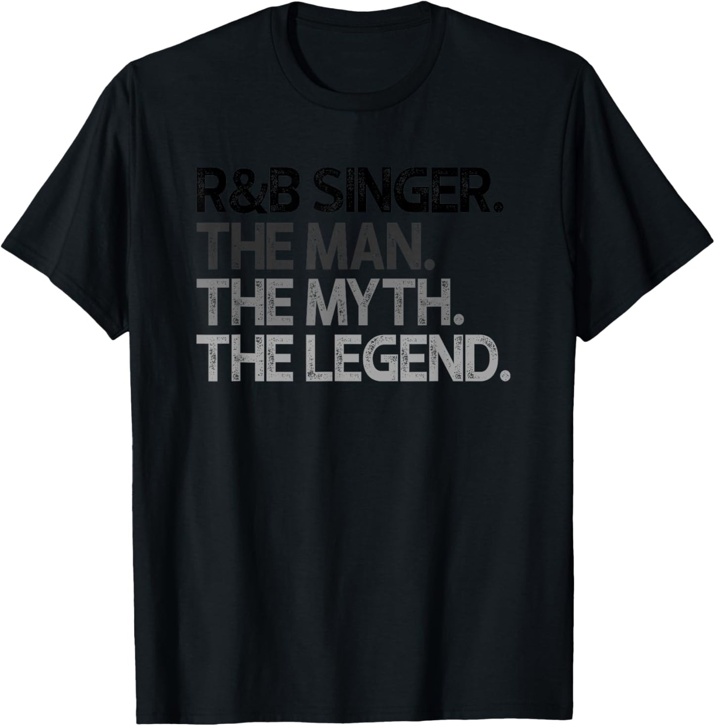 R&B Singer The Man Myth Legend Gift T-Shirt - T-Shirt | Black