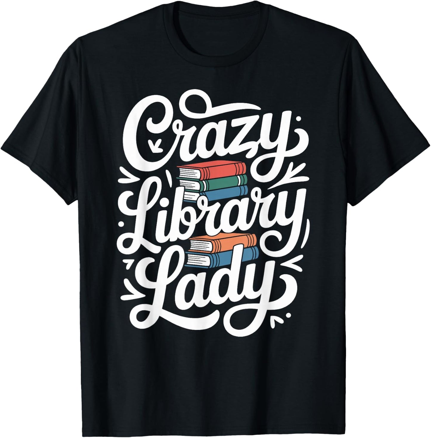 Crazy Library Lady Librarian Funny Library Assistant T-Shirt - T-Shirt | Black