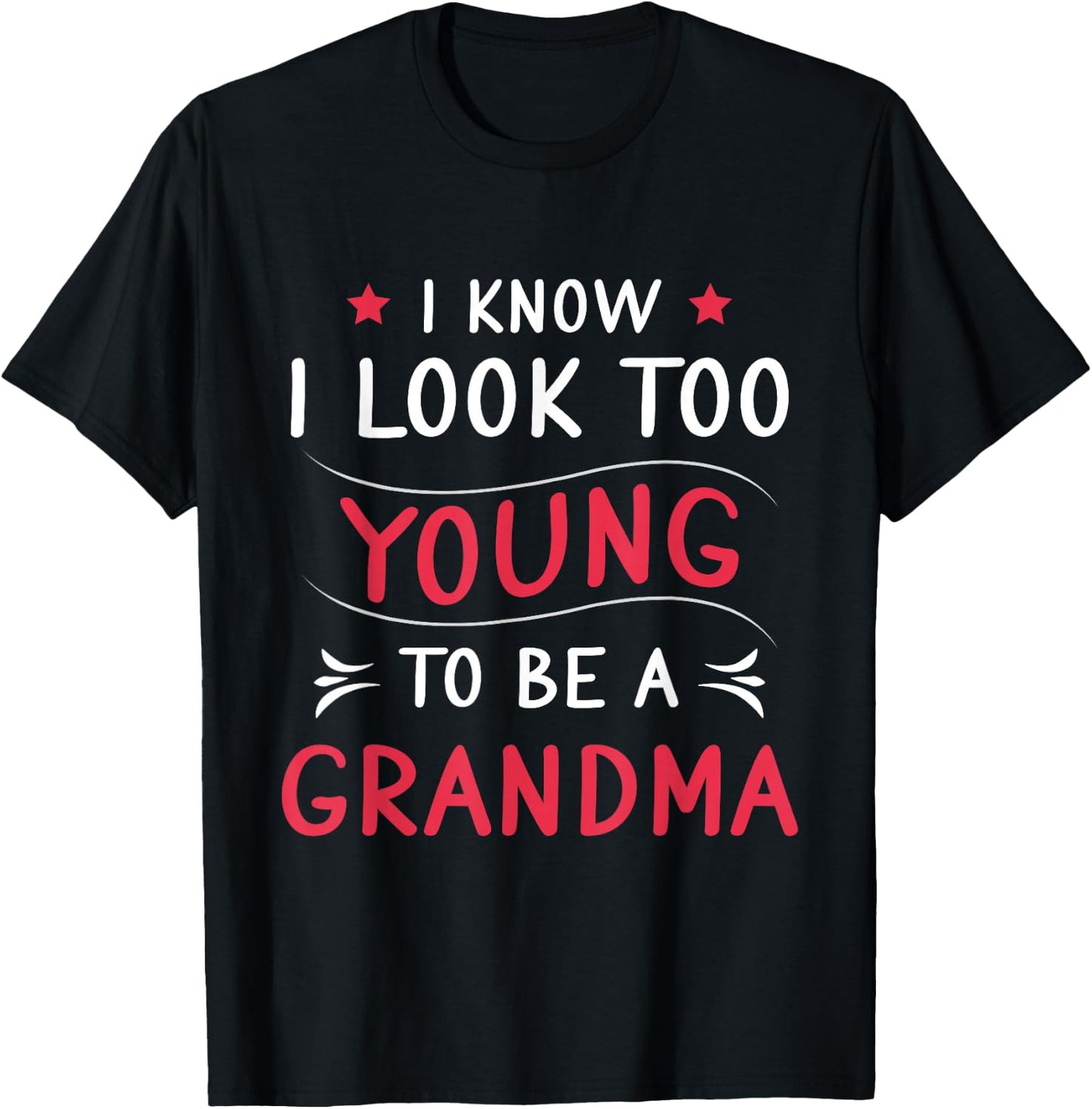 Look Too Young To Be Grandma Funny Grandmom New Grandmother T-Shirt - T-Shirt | Black