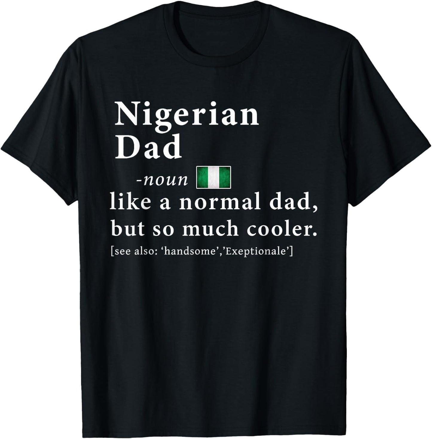 Nigerian Dad Definition Shirt Fathers Day Gift Roots T-Shirt - T-Shirt | Black