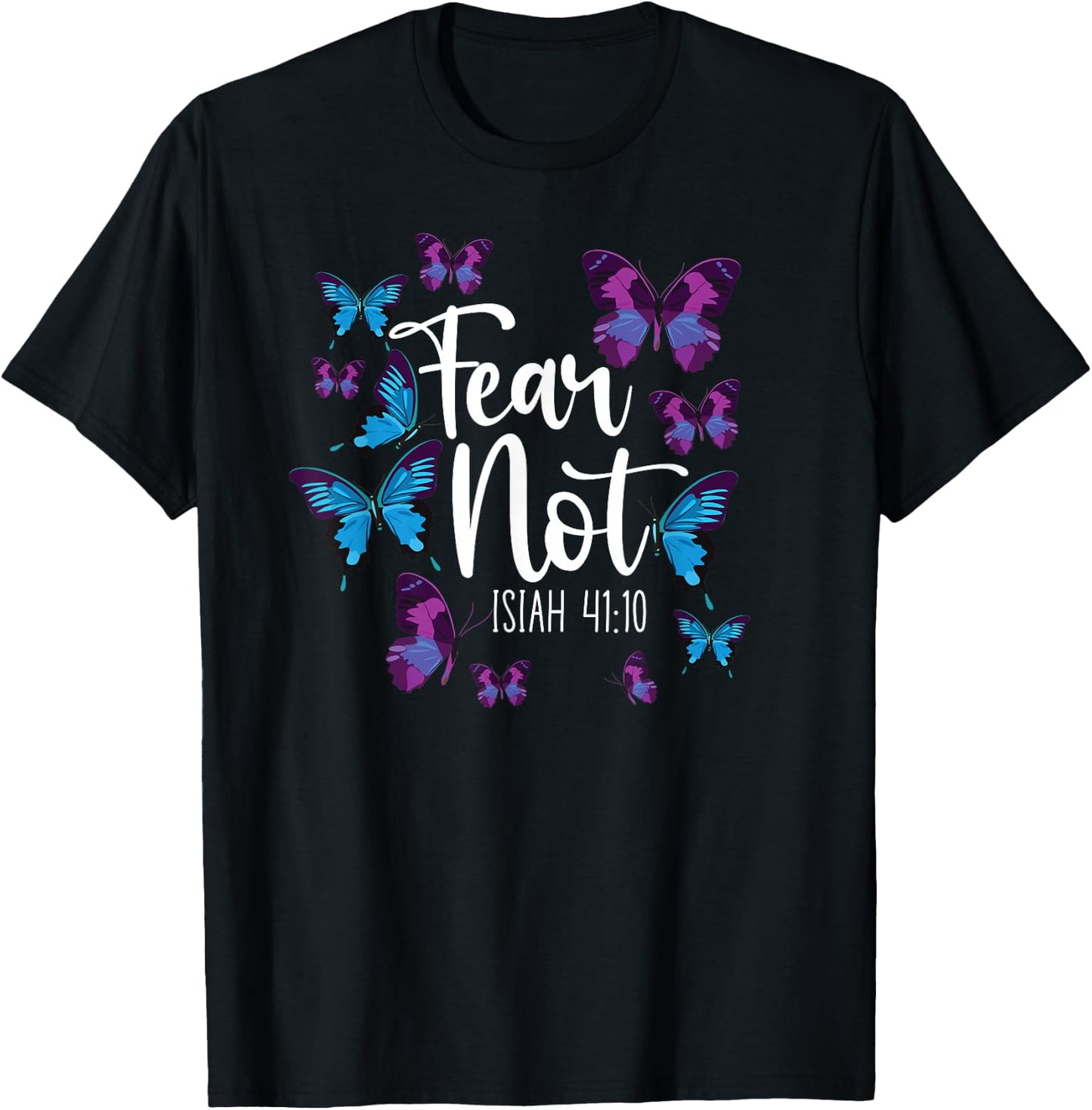 Christian Bible Verse Quote Butterfly Fear Not Isiah 41:10 T-Shirt - T-Shirt | Black