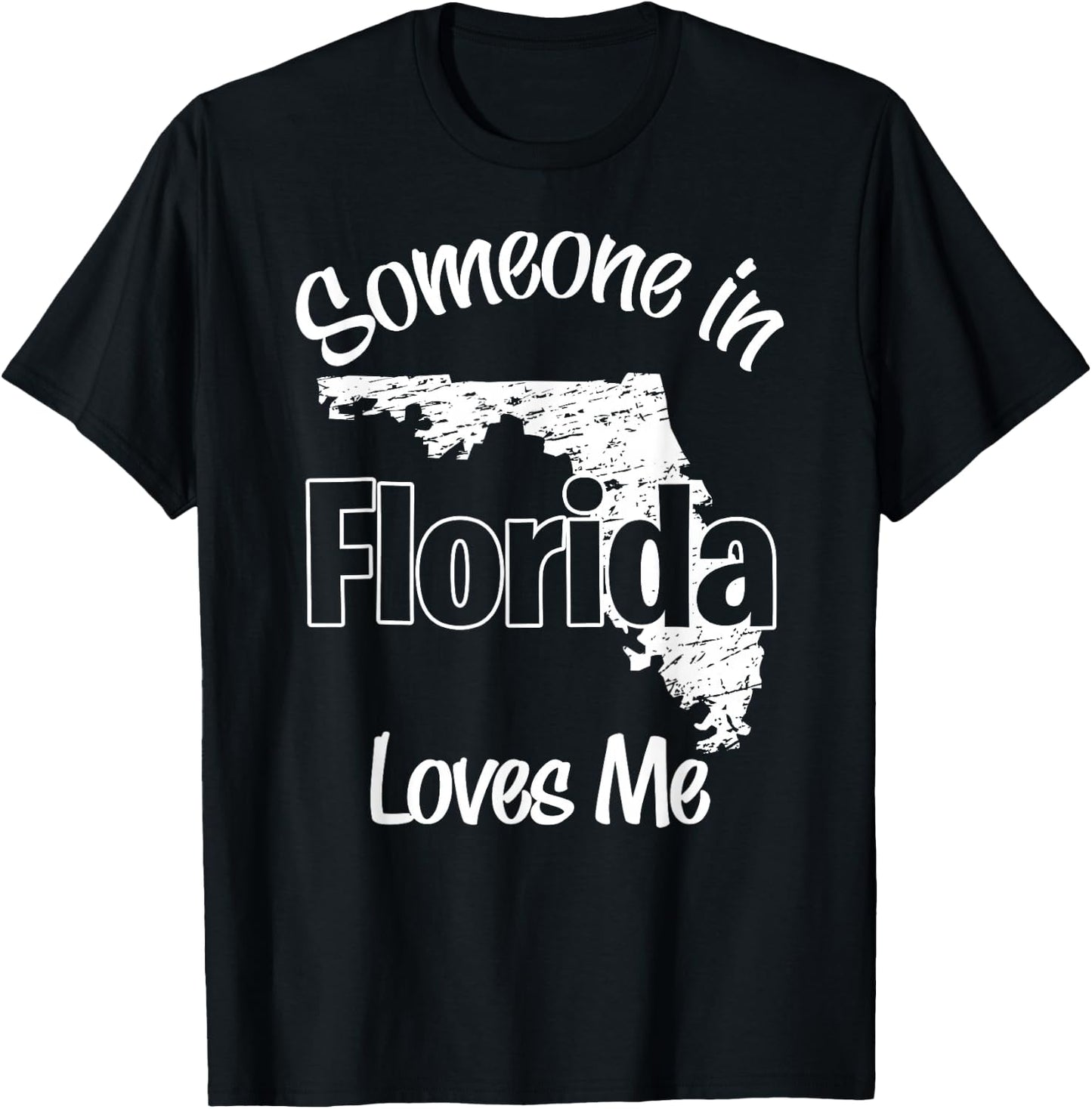 Someone in Florida Loves Me woman Men Girls Boy T-Shirt - T-Shirt | Black