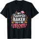 My Favorite Baker Calls Me Mom Funny Mothers Day T-Shirt - T-Shirt | Black