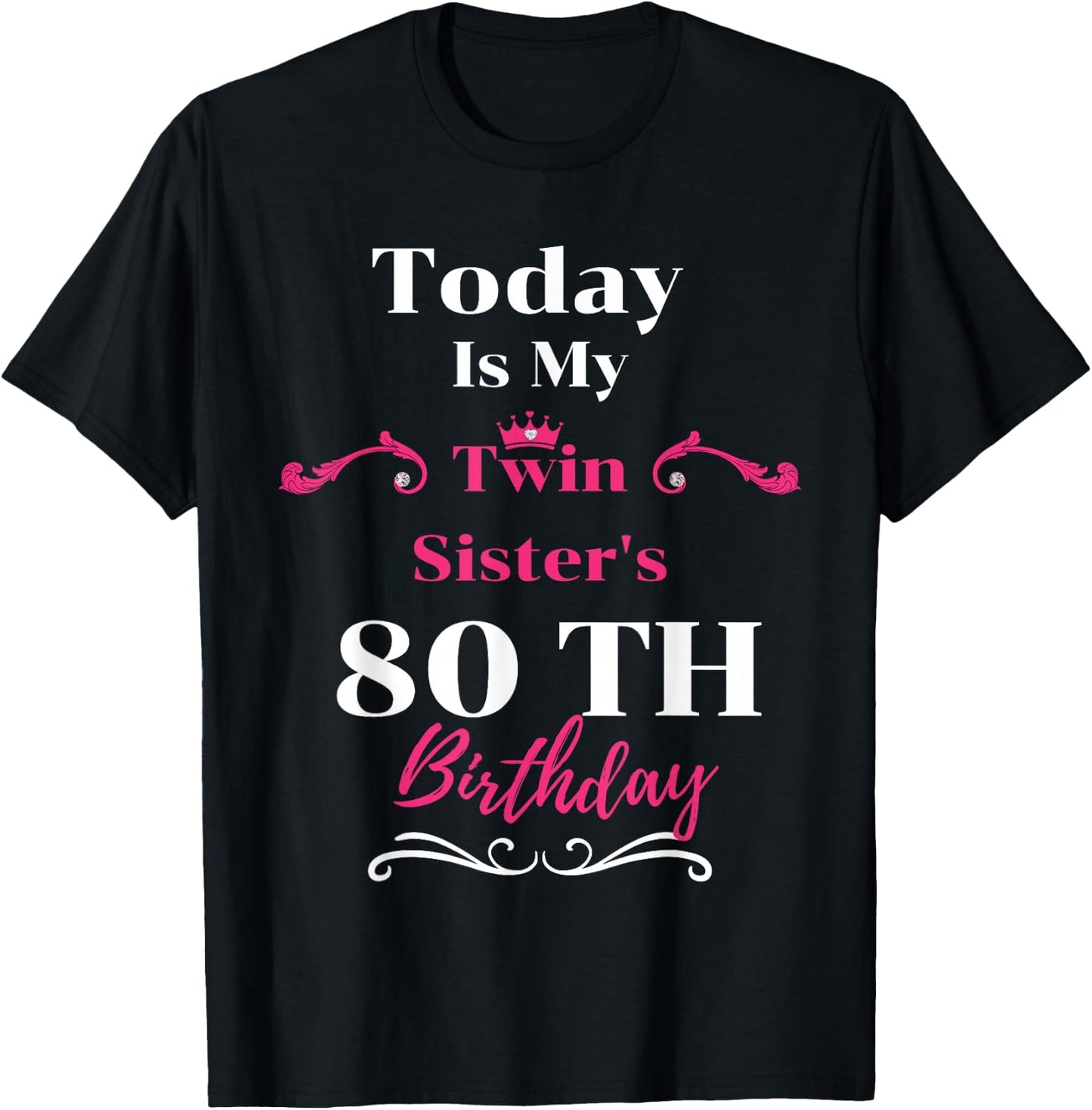Today Is My Twin Sister's 80th Birthday So Happiness T-Shirt - T-Shirt | Black