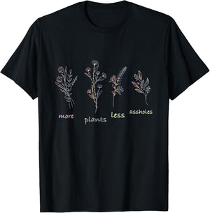 More Plants Less Assholes T-Shirt - T-Shirt | Black