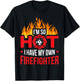 So Hot I Have My Own Firefighter T-Shirt - T-Shirt | Black