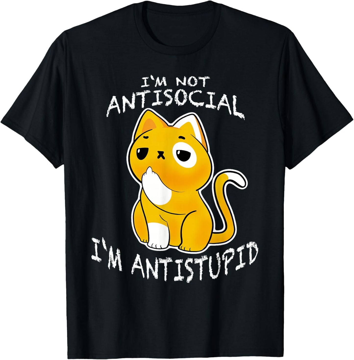 I´m Not Antisocial I´m Antistupid Sarcastic Cat T-Shirt - T-Shirt | Black