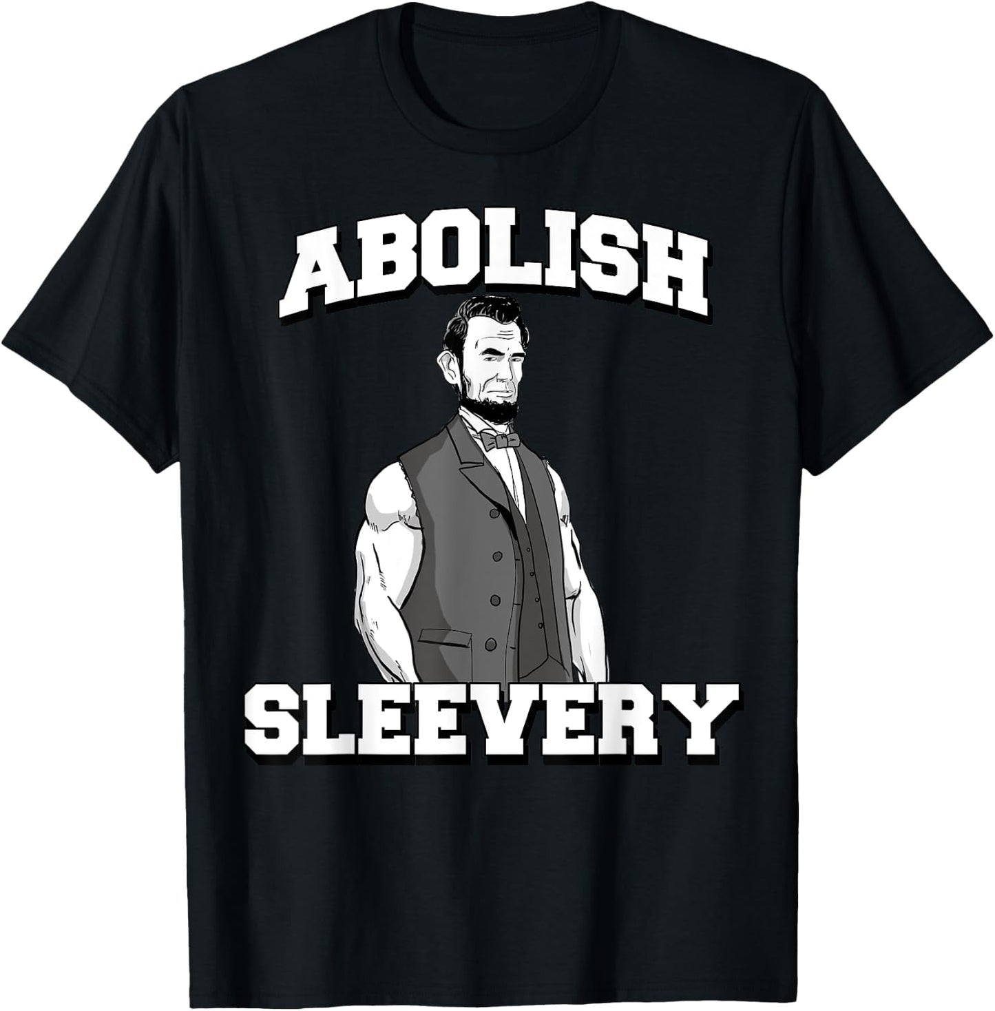 Abolish Sleevery funny Abraham Lincoln T-Shirt - T-Shirt | Black
