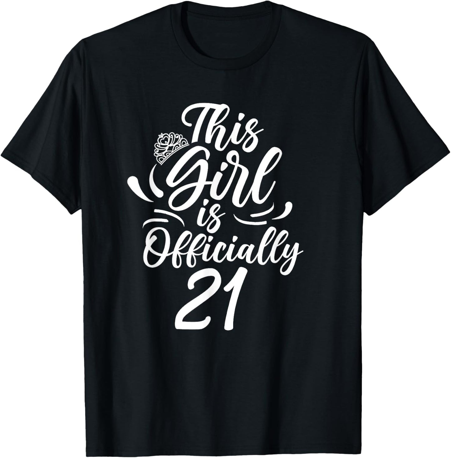 This Girl is Official 21st Celebrations Birthday Party T-Shirt - T-Shirt | Black