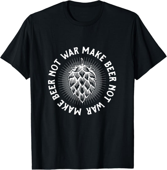 Make Beer Not War Craft Beer Brewing Home Brewing Homebrew T-Shirt - T-Shirt | Black