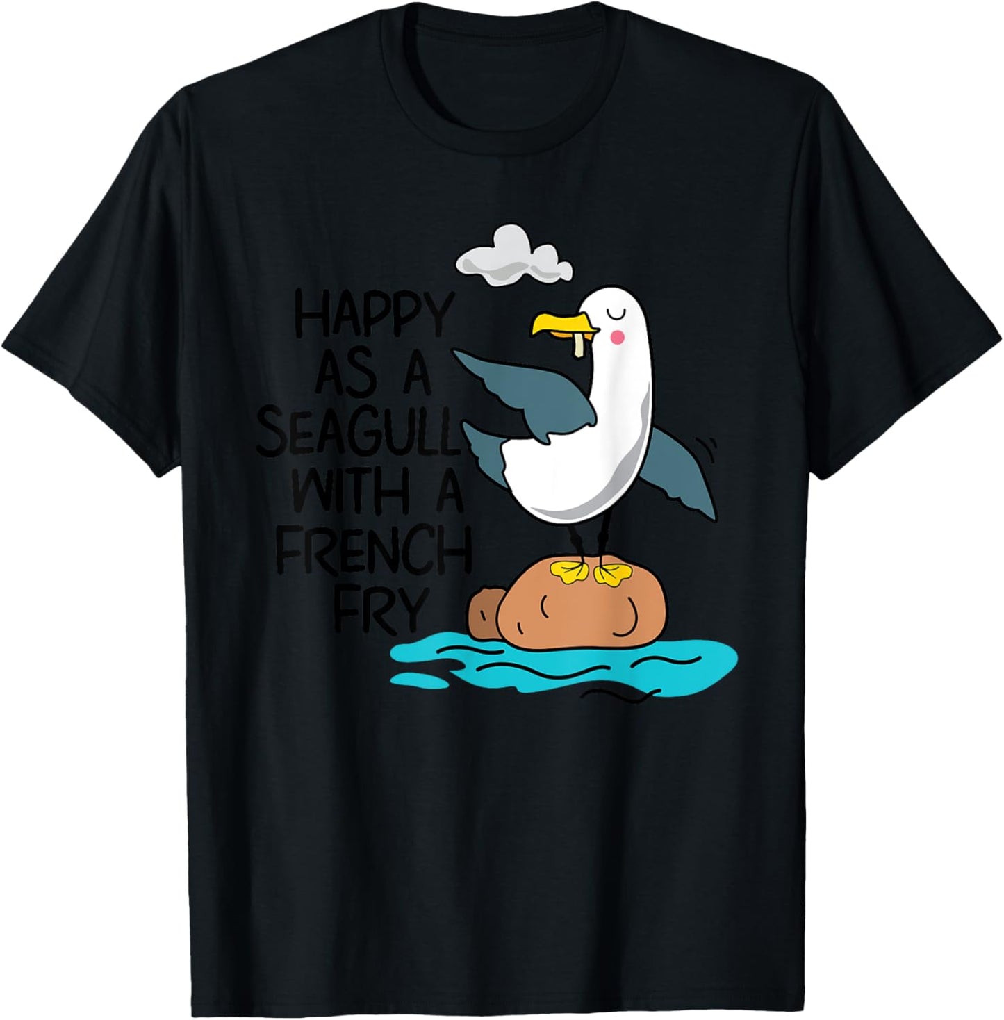 Happy As Seagull With French Fry Funny Bird Fries Lover Gift T-Shirt - T-Shirt | Black