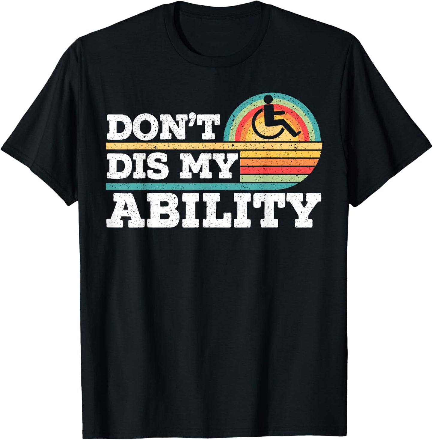 Don't Dis My Ability Wheelchair User Handicap Disabled T-Shirt - T-Shirt | Black