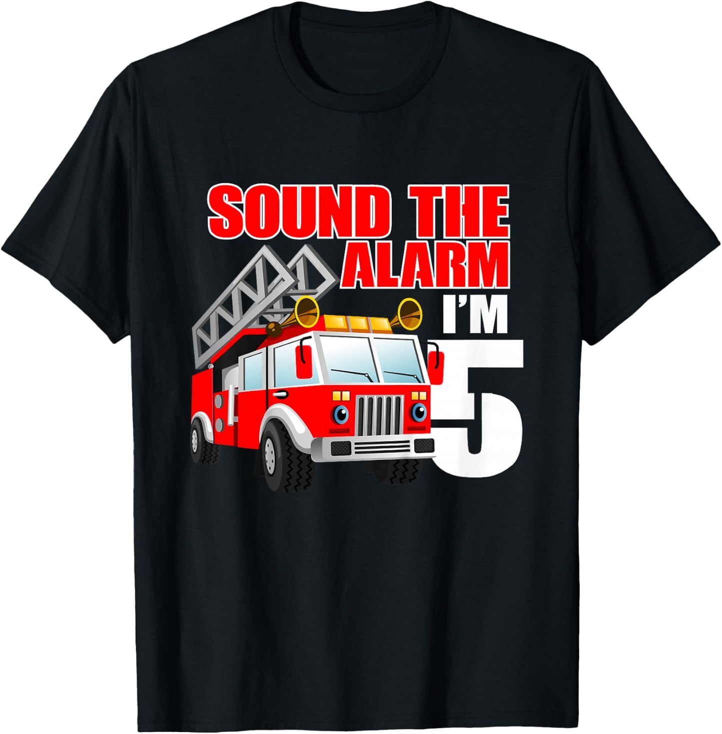 I'm 5 Sound The Alarm 5 Year Old Birthday Future Firefighter T-Shirt - T-Shirt | Black