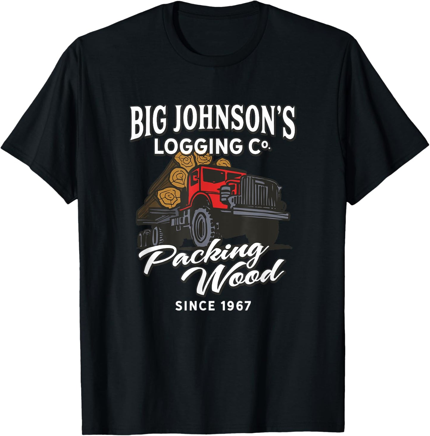 Big Johnson's Logging Co. Packing Wood Funny Logger T-Shirt - T-Shirt | Black