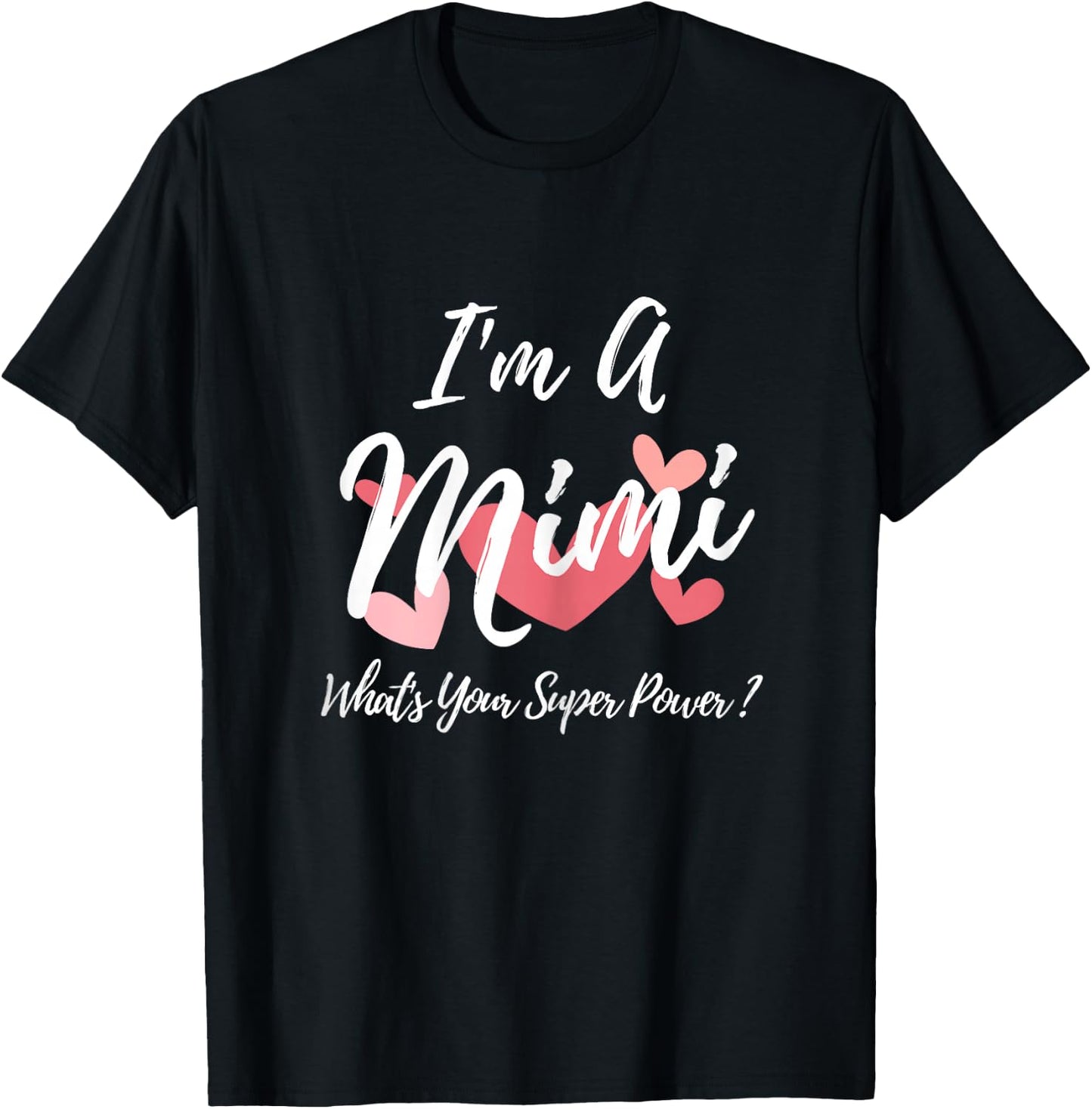 I'm a Mimi What's Your Super Power? T-Shirt - T-Shirt | Black