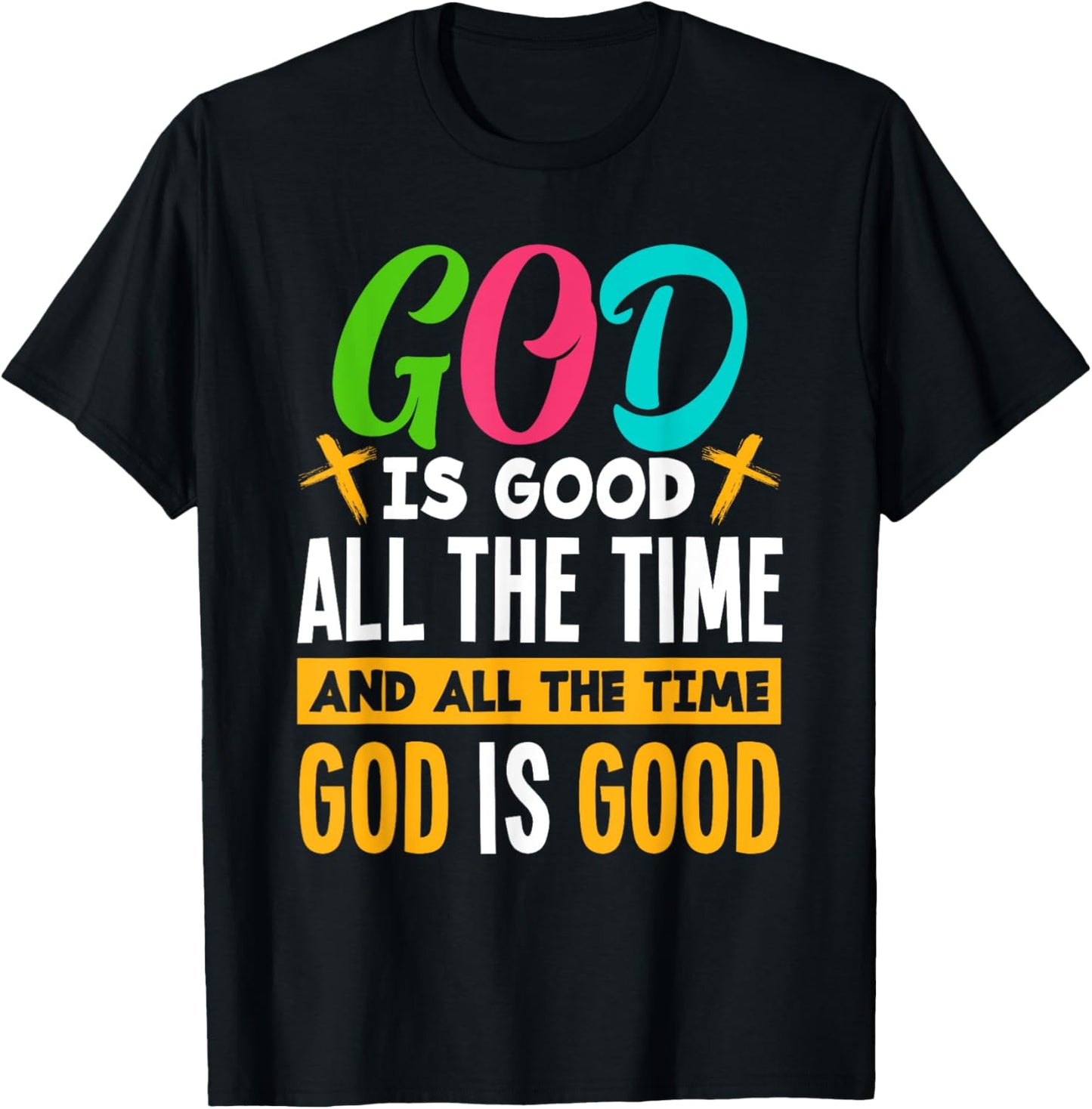 God Is Good All The Time Jesus Christ Christian Gift T-Shirt - T-Shirt | Black
