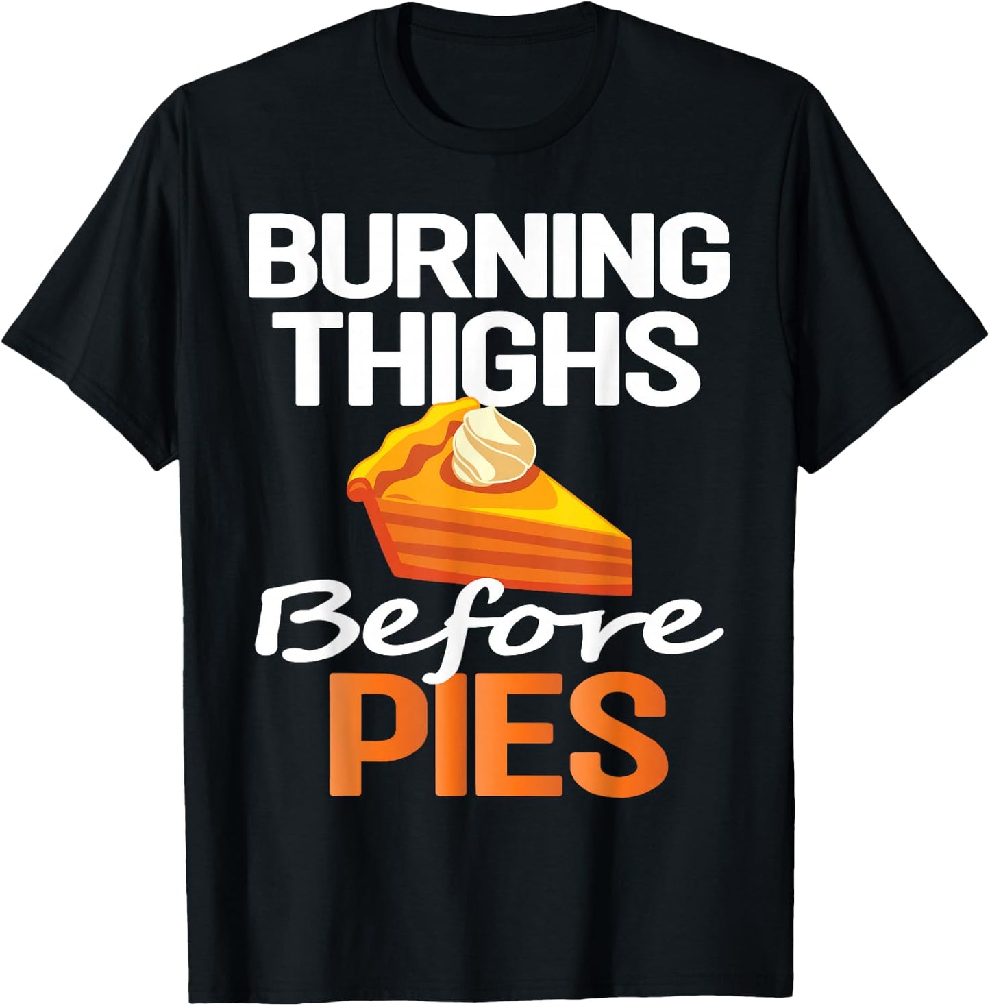 Thanksgiving Running Burning Thighs Before Pies Funny Runner T-Shirt - T-Shirt | Black