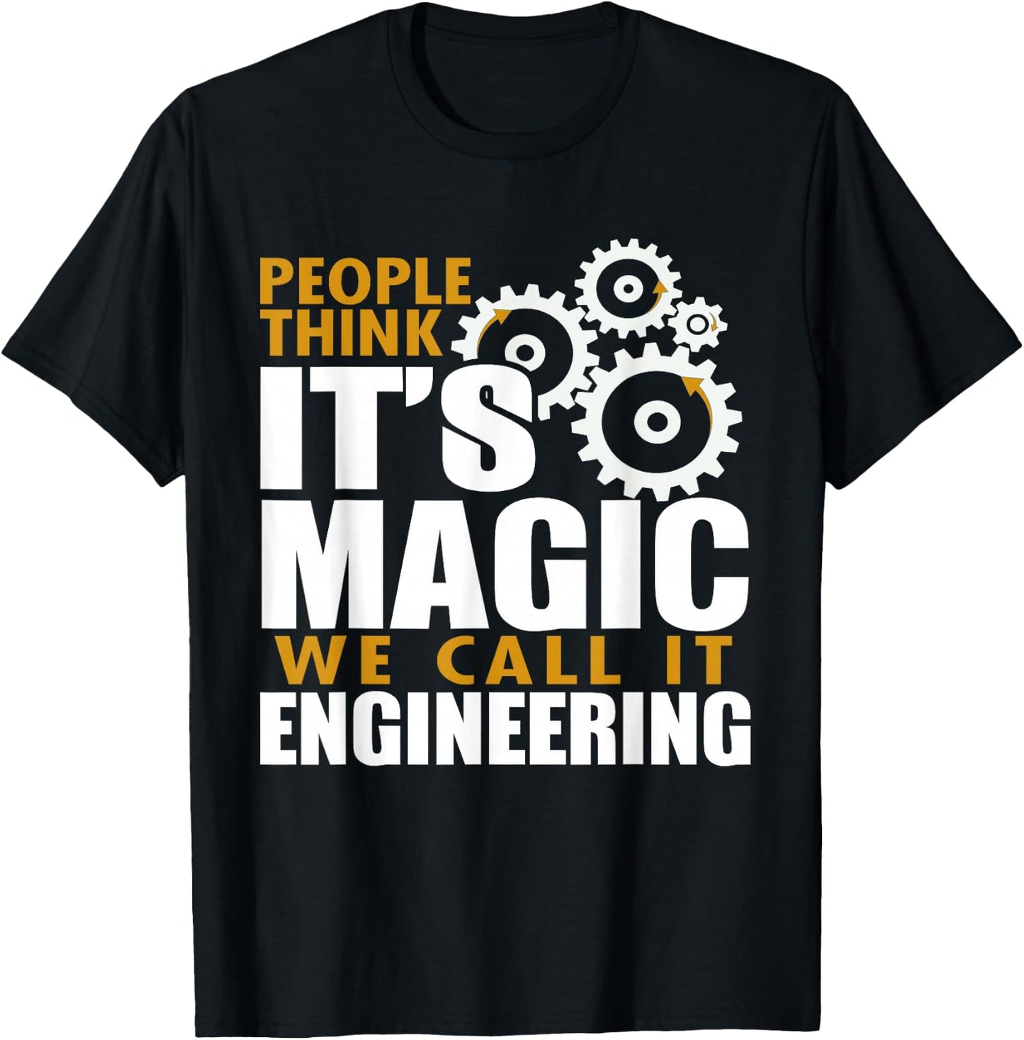 Engineer - Think It's Magic We Call It Engineering T-Shirt - T-Shirt | Black