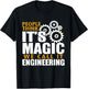 Engineer - Think It's Magic We Call It Engineering T-Shirt - T-Shirt | Black