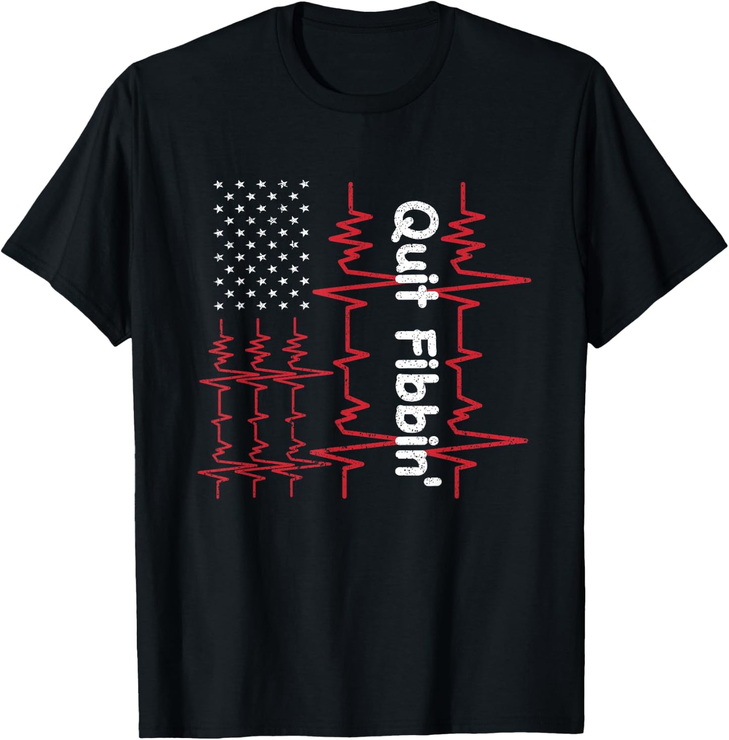 Quit Fibbin shirt USA FLAG Atrial Fibrillation Funny medical Men T-Shirt - T-Shirt | Black
