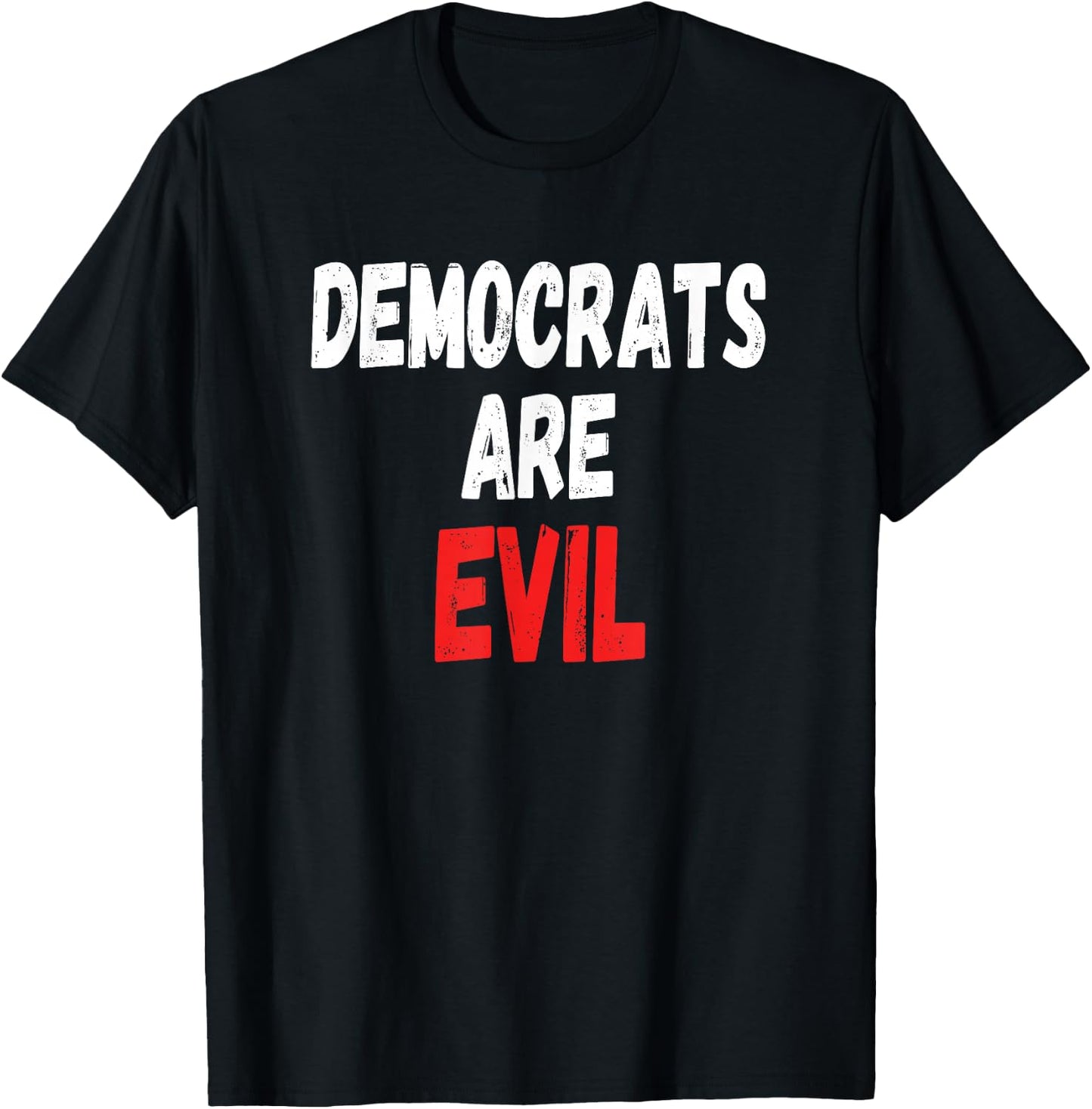 Democrats Are Evil, Funny Republican Pro Trump Politics Gift T-Shirt - T-Shirt | Black