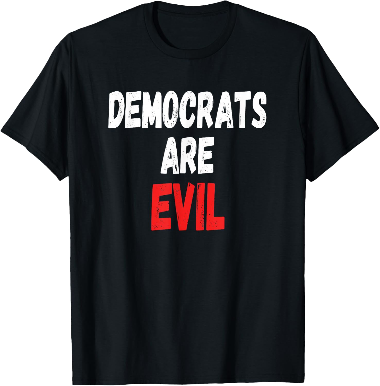 Democrats Are Evil, Funny Republican Pro Trump Politics Gift T-Shirt - T-Shirt | Black