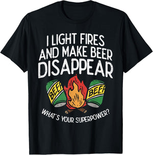 I Light Fires And Make Beer Disappear Drinking Camping Gift T-Shirt - T-Shirt | Black