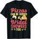 Pizza For Bridal Shower Bridal Party Design For Bridal Team T-Shirt - T-Shirt | Black