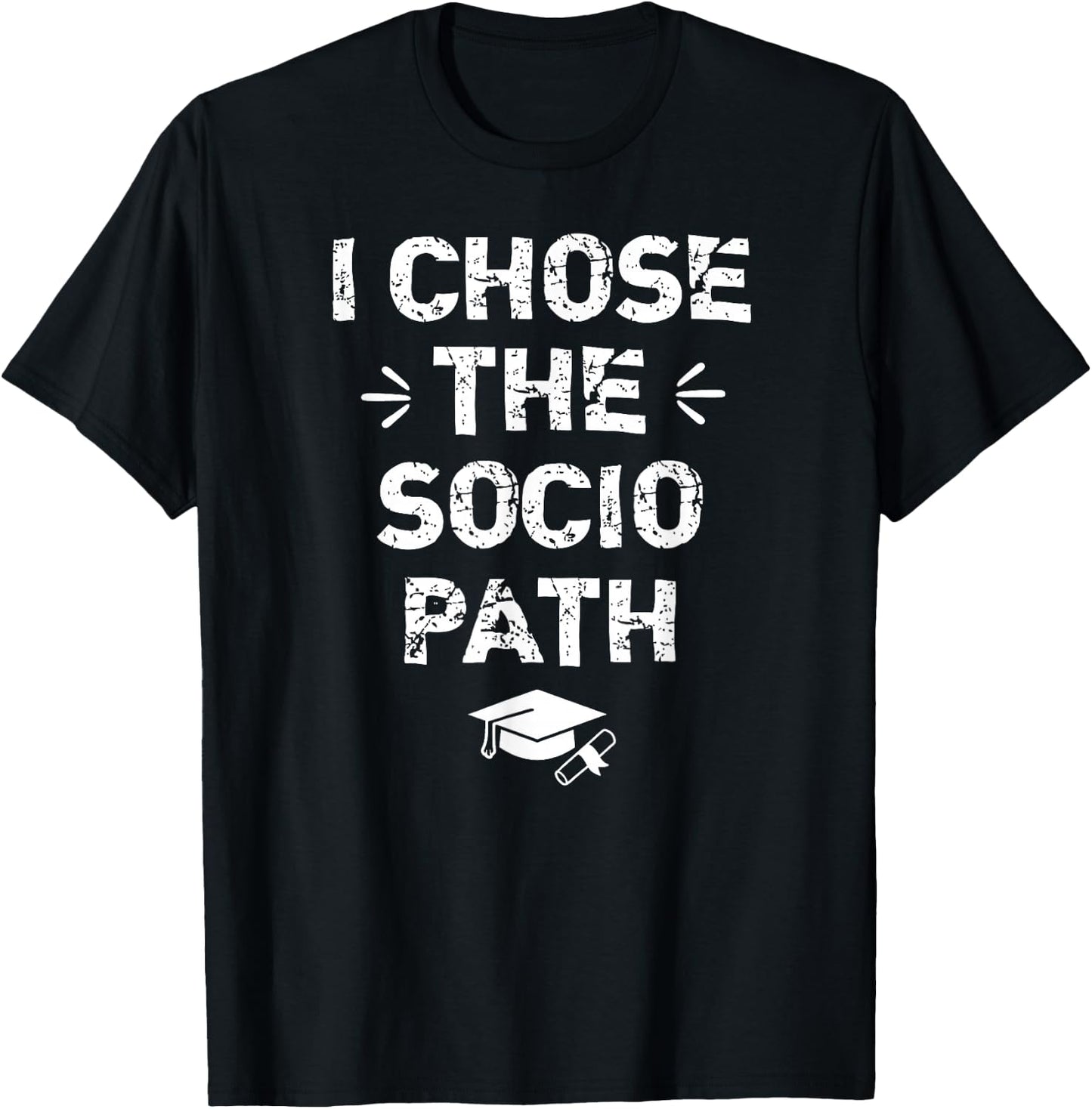 Sociology Graduate Graduation Gifts - I Chose Socio Path T-Shirt - T-Shirt | Black