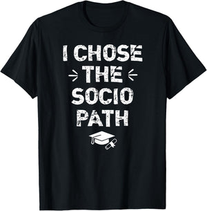 Sociology Graduate Graduation Gifts - I Chose Socio Path T-Shirt - T-Shirt | Black