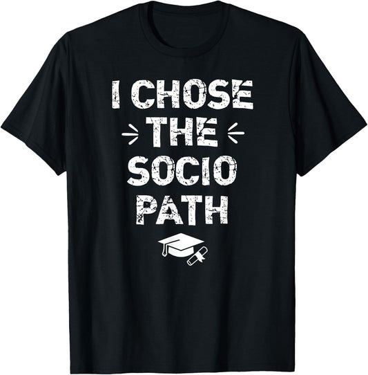 Sociology Graduate Graduation Gifts - I Chose Socio Path T-Shirt - T-Shirt | Black