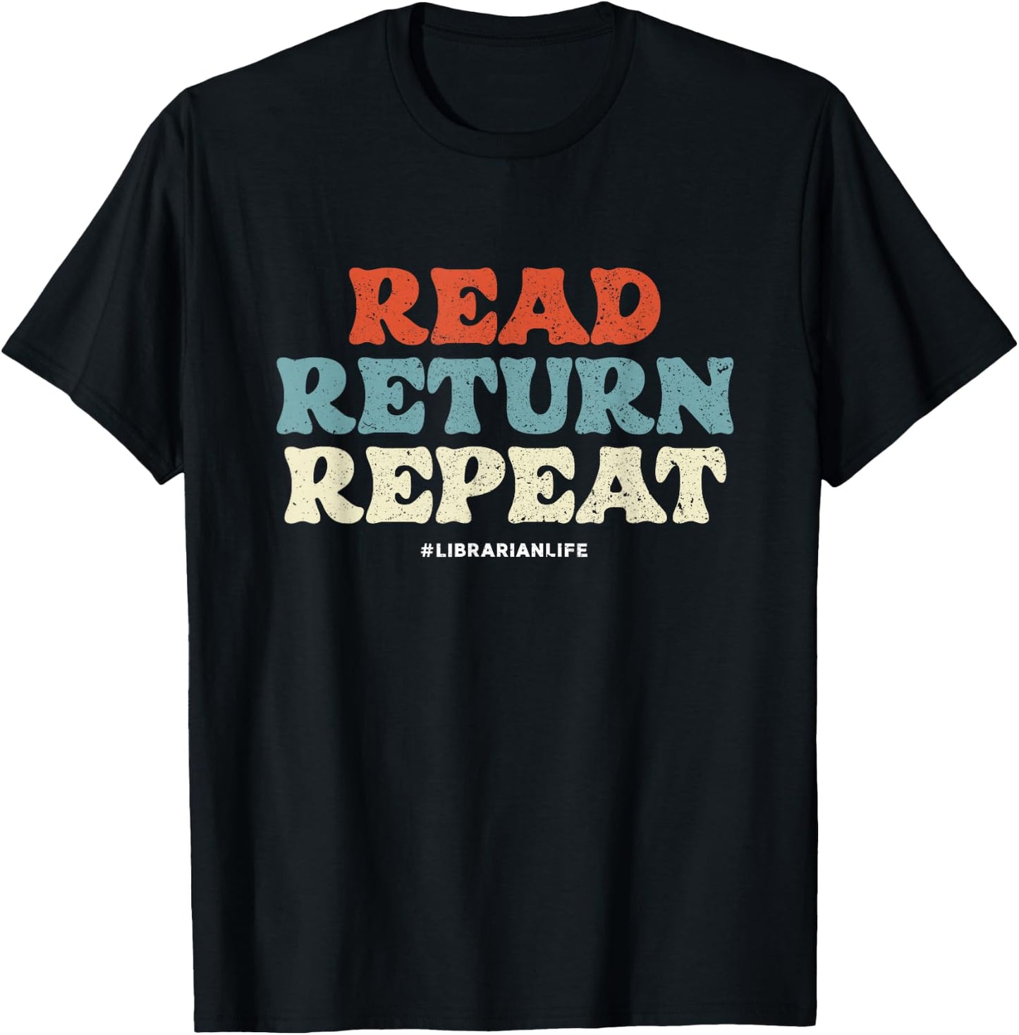 Read Return Repeat | Librarian Life | Library Books T-Shirt - T-Shirt | Black